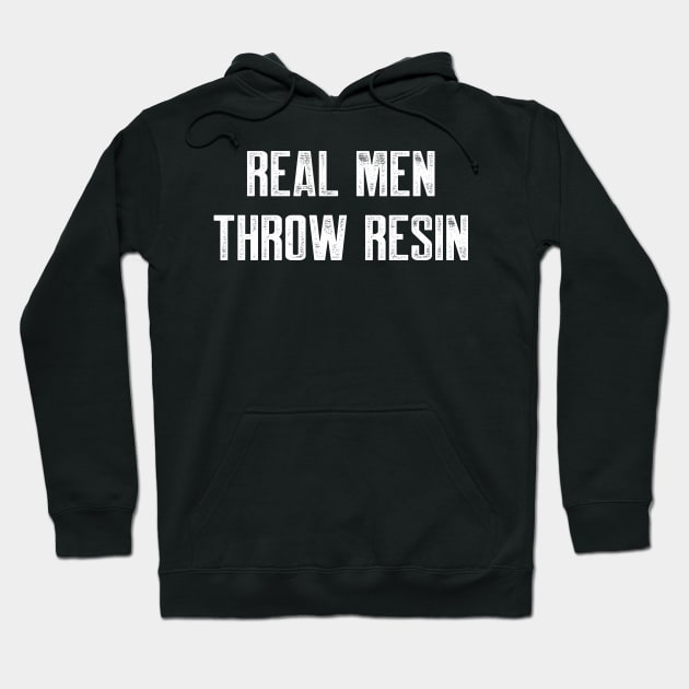 Real men throw resin Hoodie by AnnoyingBowlerTees